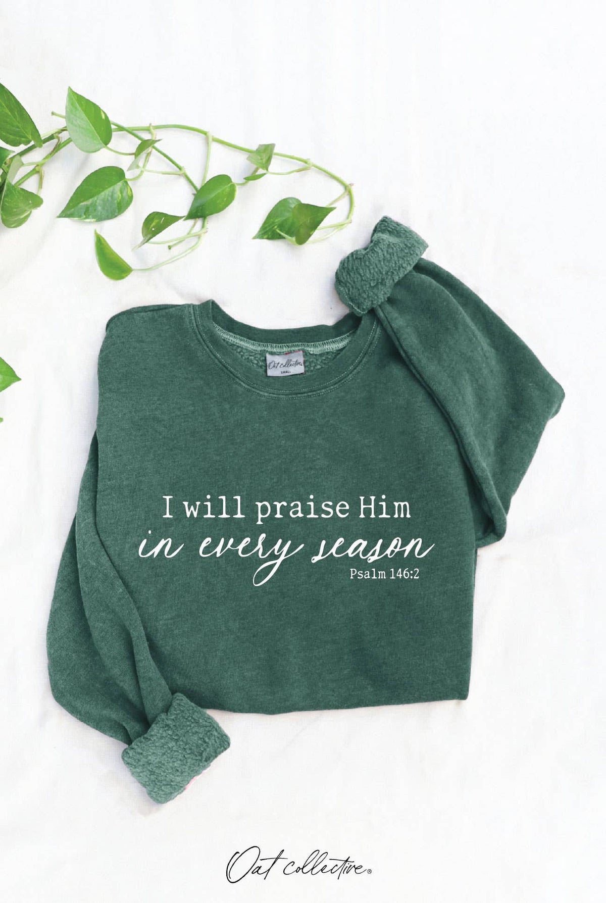 I WILL PRAISE HIM IN EVERY Mineral Graphic Sweatshirt